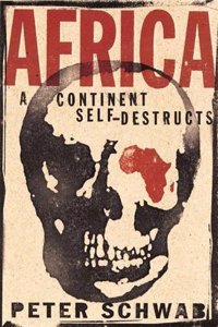 Africa : A Continent Self-Destructs