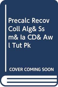 Precalc Recov Coll Alg& Ssm& Ia CD& Awl Tut Pk