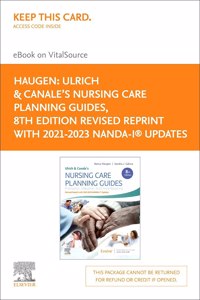 Ulrich & Canale's Nursing Care Planning Guides, 8th Edition Revised Reprint with 2021-2023 Nanda-I(r) Updates - Elsevier E-Book on Vitalsource (Retail Access Card)