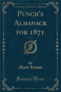 Punch's Almanack for 1871, Vol. 61 (Classic Reprint)
