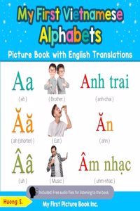 My First Vietnamese Alphabets Picture Book with English Translations: Bilingual Early Learning & Easy Teaching Vietnamese Books for Kids