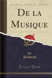 de la Musique (Classic Reprint)