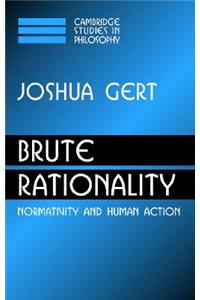 Brute Rationality
