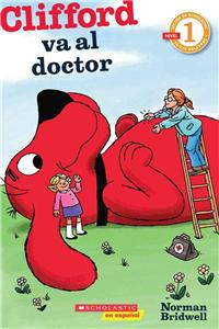 Lector de Scholastic Nivel 1: Clifford Va Al Doctor