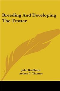 Breeding And Developing The Trotter