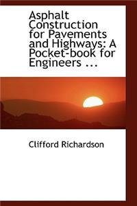 Asphalt Construction for Pavements and Highways: A Pocket-Book for Engineers ...