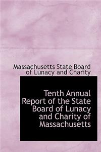 Tenth Annual Report of the State Board of Lunacy and Charity of Massachusetts