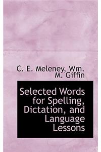 Selected Words for Spelling, Dictation, and Language Lessons