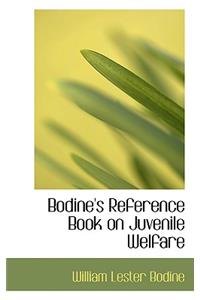 Bodine's Reference Book on Juvenile Welfare