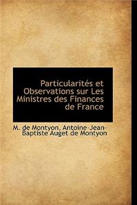 Particularit?'s Et Observations Sur Les Ministres Des Finances de France