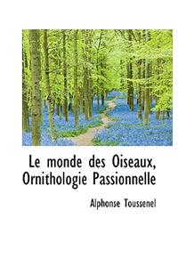 Le Monde Des Oiseaux, Ornithologie Passionnelle