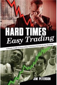 Hard Times Easy Trading