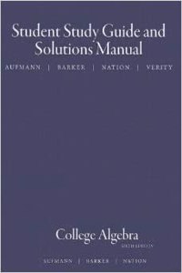 Study Guide with Student Solutions Manual for Aufmann/Barker/Nation S College Algebra and Trigonometry, 6th