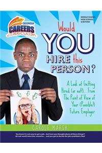 Would You Hire This Person? a Look at Getting Hired (Not Not!)...from the Point of View of Your (Possible!) Future Employer