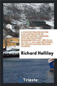 A Concise Treatise on the Law and Practice of Conveyancing