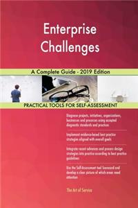 Enterprise Challenges A Complete Guide - 2019 Edition