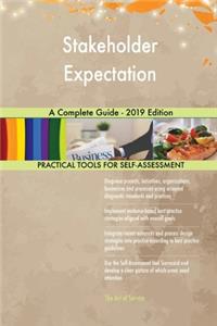 Stakeholder Expectation A Complete Guide - 2019 Edition
