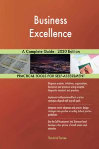 Business Excellence A Complete Guide - 2020 Edition