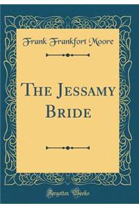 The Jessamy Bride (Classic Reprint)