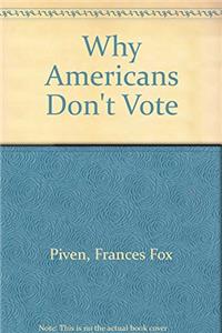 WHY AMERICANS DON'T VOTE