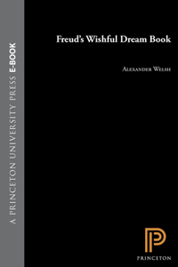 Freud?s Wishful Dream Book