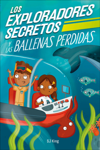 Exploradores Secretos Y Las Ballenas Perdidas (Secret Explorers Lost Whales)