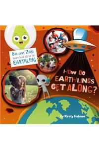 How Do Earthlings Get Along?