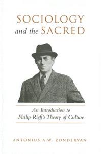 Sociology and the Sacred: An Introduction to Philip Rieff's Theory of Culture