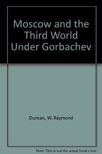 Moscow and the Third World Under Gorbachev
