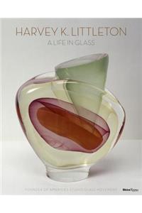 Harvey K. Littleton: a Life in Glass