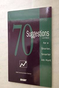 70 Suggestions and More for a Shorter, Smarter Job Hunt