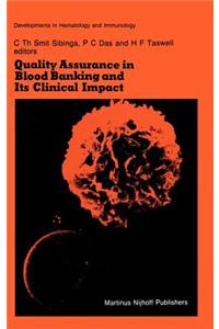 Quality Assurance in Blood Banking and Its Clinical Impact