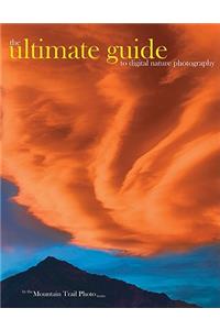 The Ultimate Guide to Digital Nature Photography