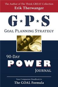 GPS: Goal Planning Strategy: 90-Day Power Journal