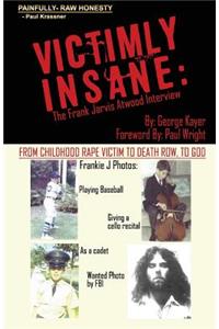 Victimly Insane: The Frank Jarvis Atwood Interview
