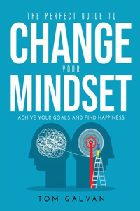 The Perfect Guide to Change Your Mindset