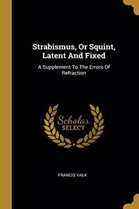 Strabismus, Or Squint, Latent And Fixed