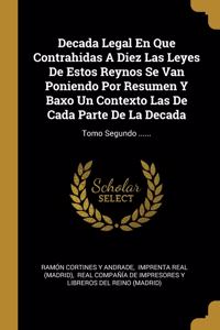 Decada Legal En Que Contrahidas A Diez Las Leyes De Estos Reynos Se Van Poniendo Por Resumen Y Baxo Un Contexto Las De Cada Parte De La Decada