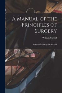 A Manual of the Principles of Surgery