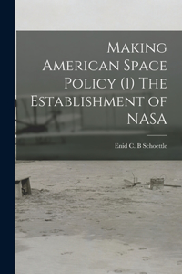 Making American Space Policy (1) The Establishment of NASA