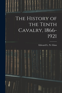 History of the Tenth Cavalry, 1866-1921