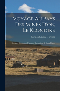 Voyage Au Pays Des Mines D'or; Le Klondike