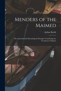 Menders of the Maimed; the Anatomical & Physiological Principles Underlying the Treatment of Injurie