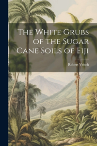 White Grubs of the Sugar Cane Soils of Fiji