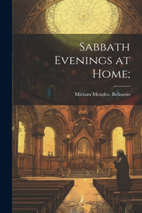 Sabbath Evenings at Home;