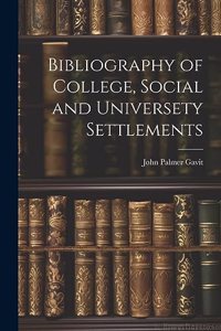 Bibliography of College, Social and Universety Settlements