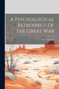 Psychological Retrospect Of The Great War