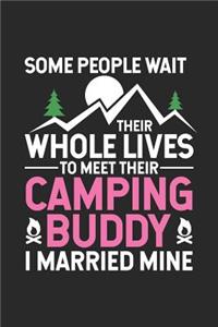 Some People Wait Their Whole Lives To Meet Their Camping Buddy I Married Mine