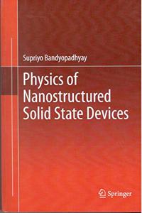 Physics of Nanostructured Solid State Devices