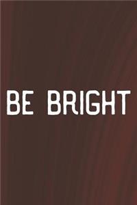 Be Bright